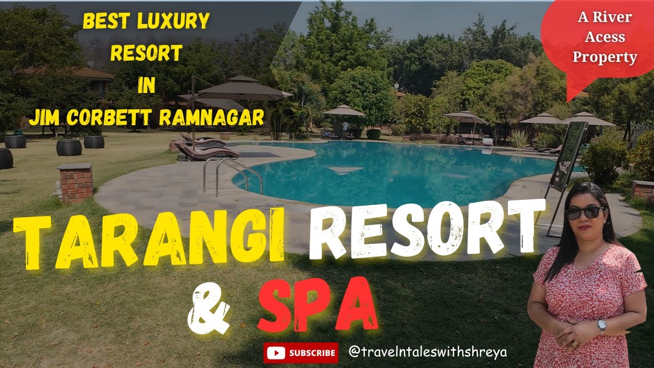 Tarangi Resort and Spa Jim Corbett | A River side Property | Best Luxury Resort in Jim Corbett