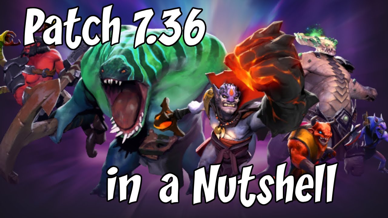 Dota 2 Patch 7.36 in a Nutshell