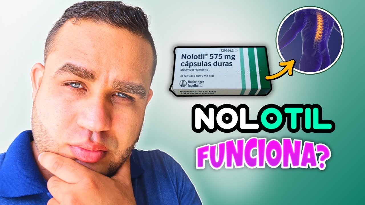 NOLOTIL 575 mg CAPSULAS DURAS PARA QUE SIRVE | PROHIBIDO | EFECTOS SECUNDARIOS | Metamizol Sodico
