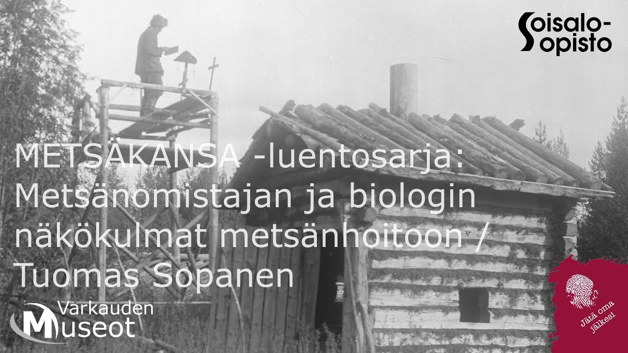 Metsäkansa -luentosarja: Metsänomistajan ja biologin näkökulmat metsänhoitoon