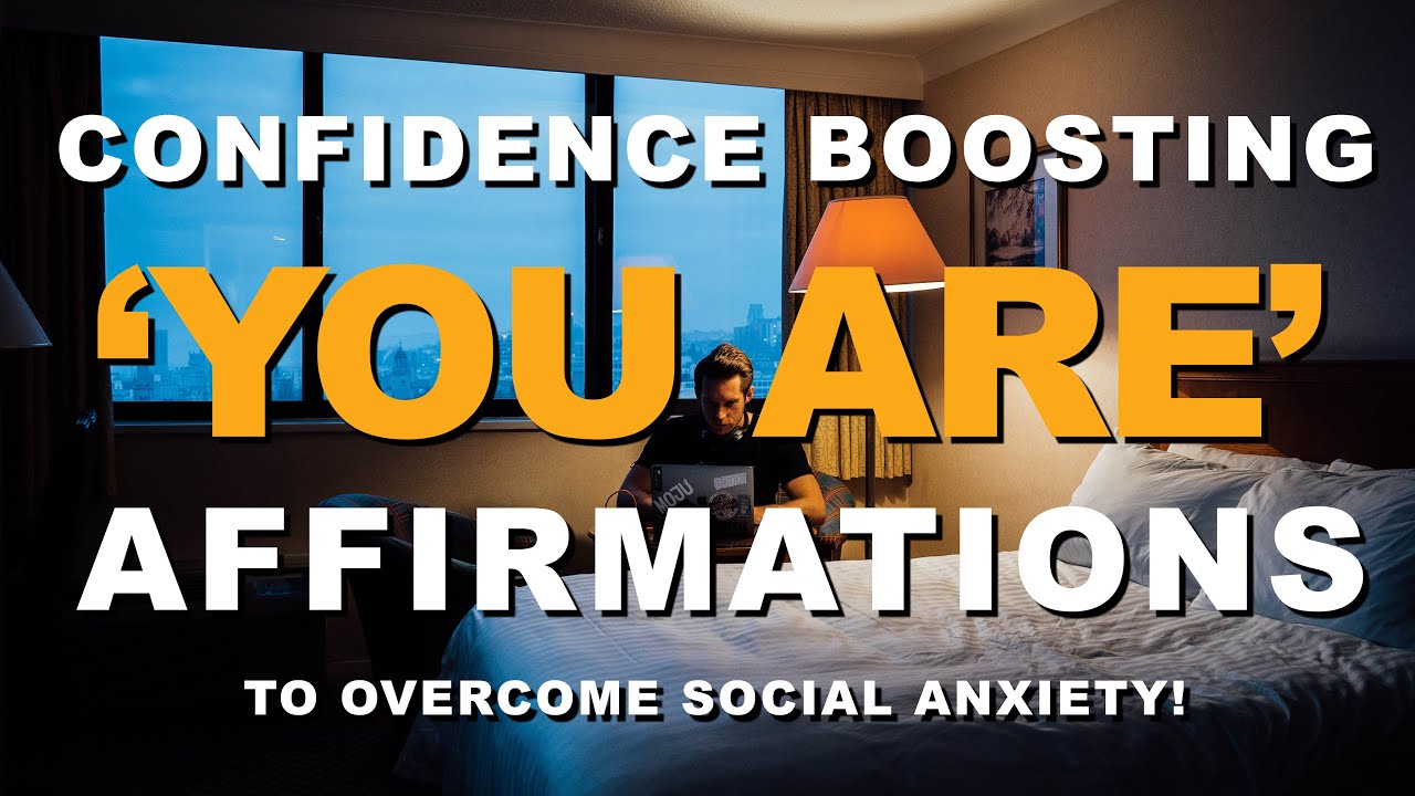 LISTEN! 'YOU ARE' AFFIRMATIONS TO HELP SOCIAL ANXIETY & BOOST CONFIDENCE - BELIEVE IN YOURSELF