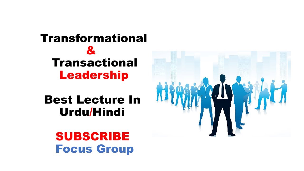 Difference Between Transactional & Transformational Leadership | Lecture in  Urdu/Hindi