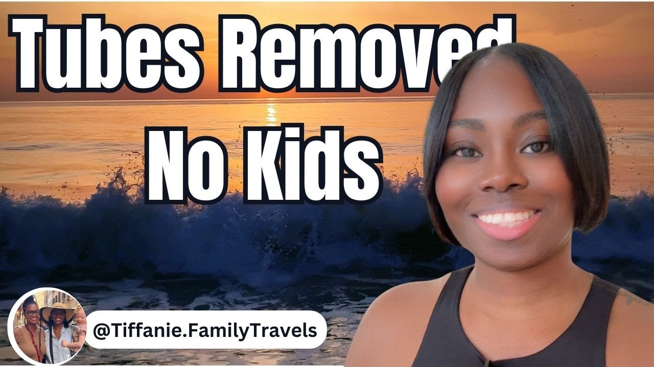 Tubal Ligation Story: (Tubes Removed) At 36 With No Kids @TiffiniTravels
