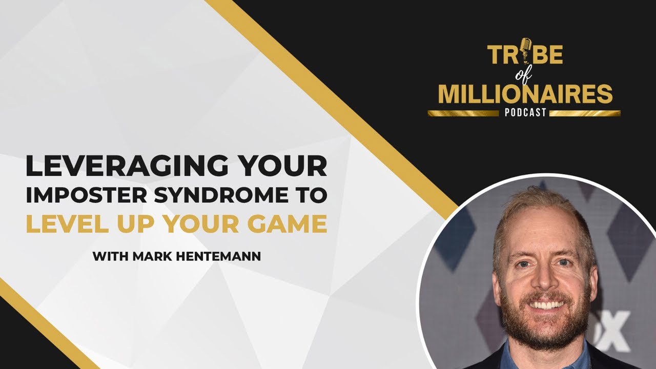 Leveraging Your Imposter Syndrome to Level Up Your Game with Mark Hentemann