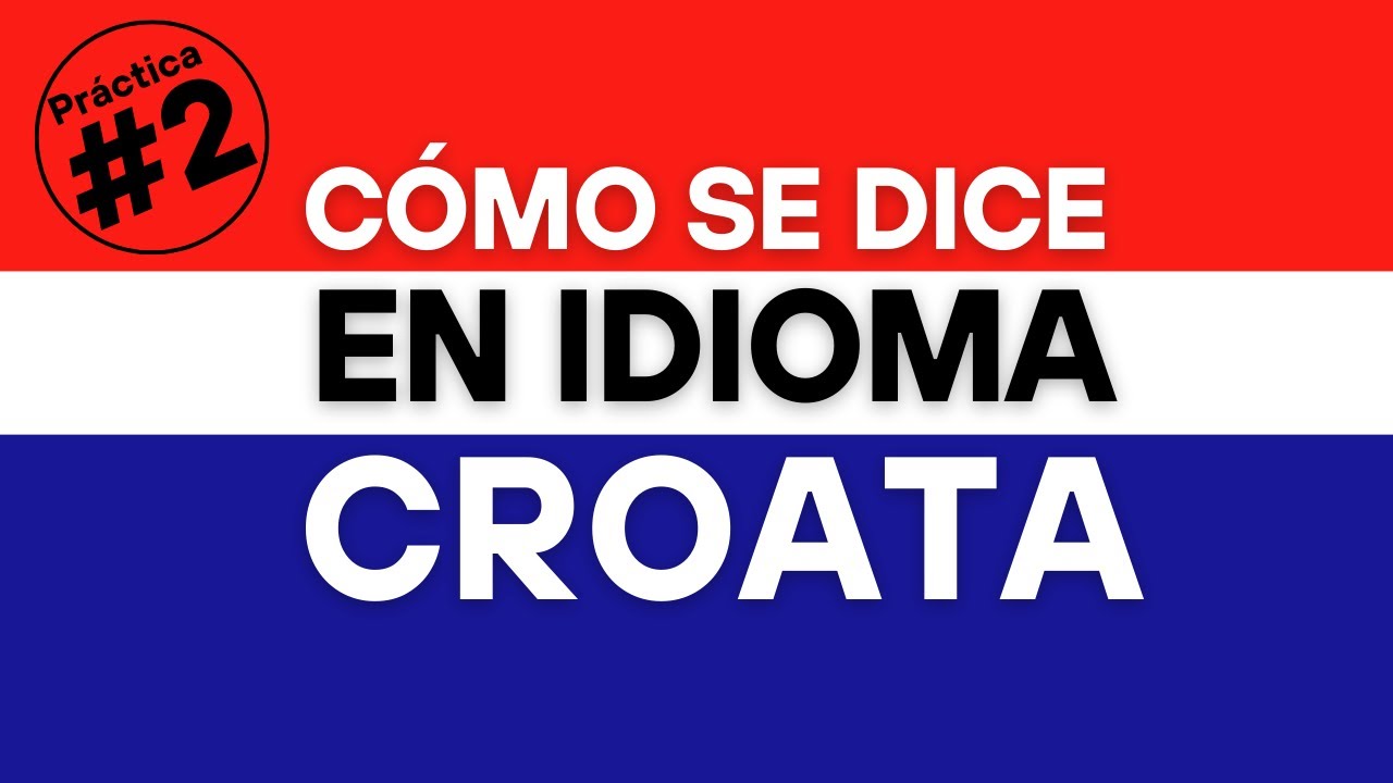 Cómo se dice en idioma #croata - #cursogratis - Práctica #2 - Saludar