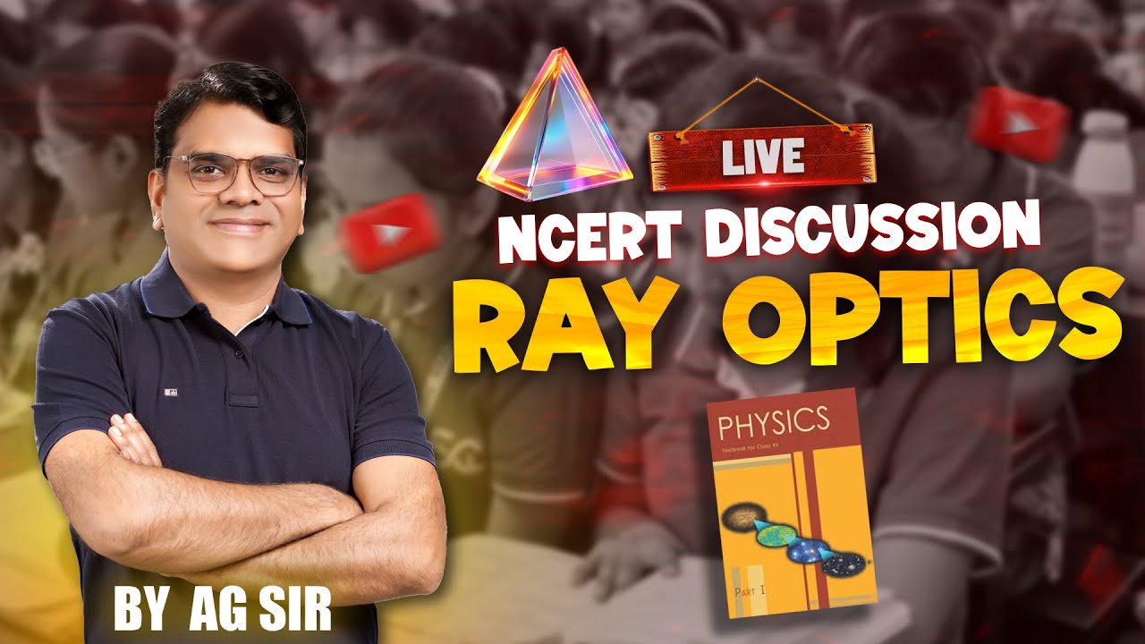 LIVE NCERT Ray Optics Discussion | AG Sir | Physics Class 12 | Doubt Solving