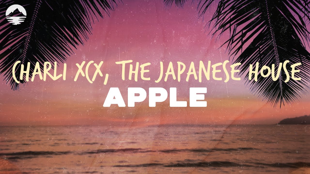 Charli XCX - Apple featuring the japanese house | Lyrics