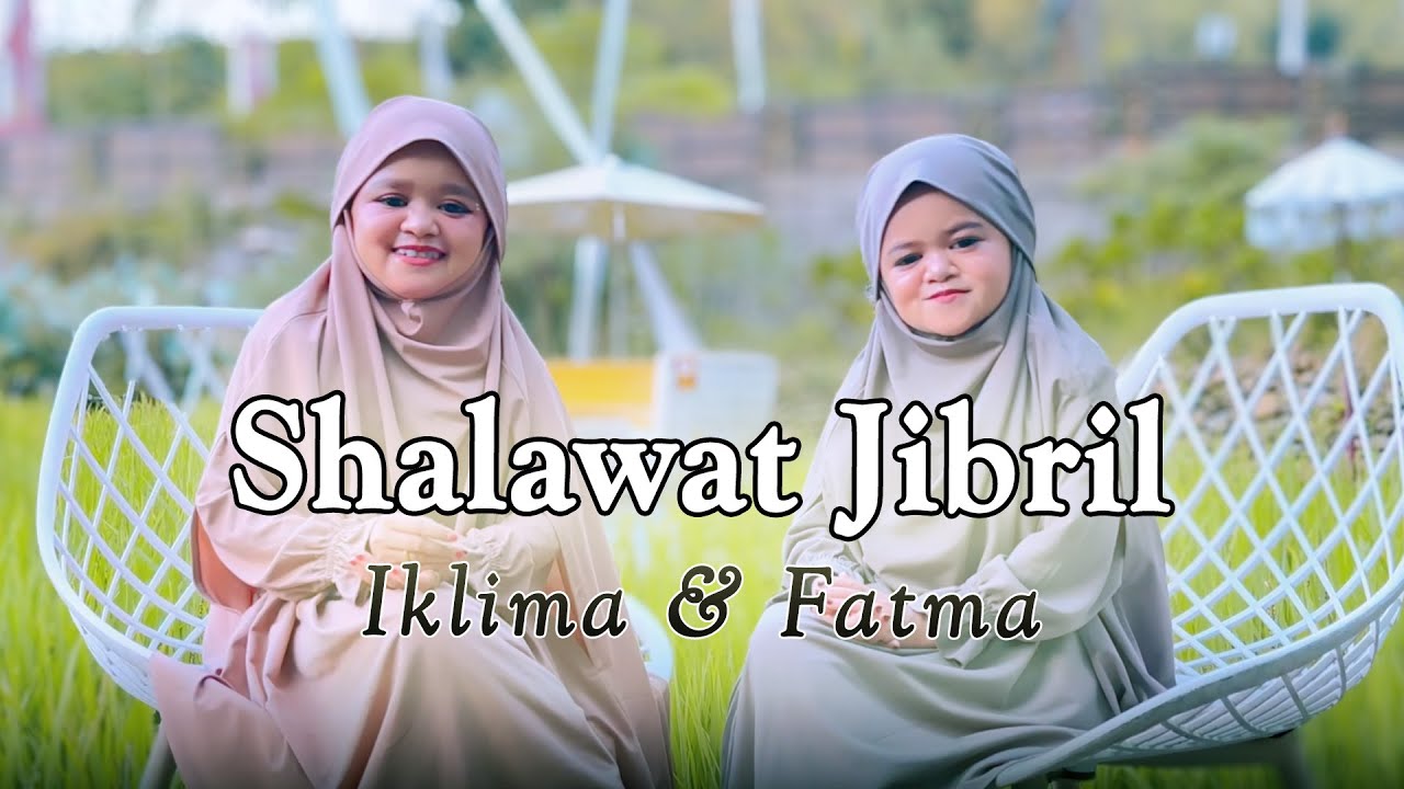 SHALAWAT JIBRIL - IKLIMA & FATMA