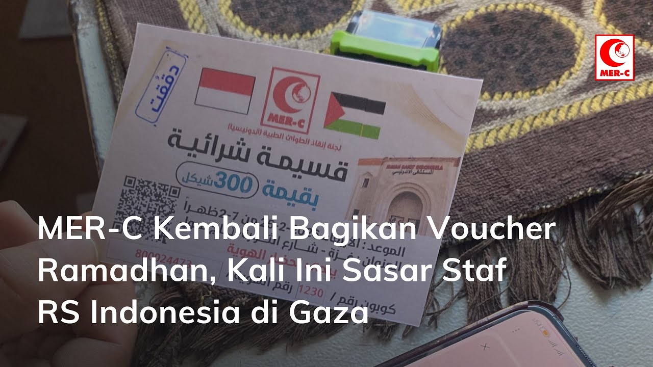MER-C Kembali Bagikan Voucher Ramadhan, Kali Ini Sasar Staf RS Indonesia di Gaza