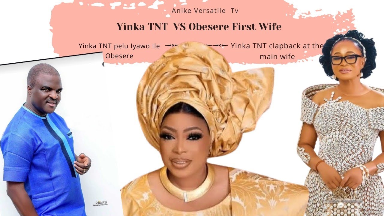 Yinka TNT VS Obesere First Wife - Who is Who? - @AnikeVersatiletv 