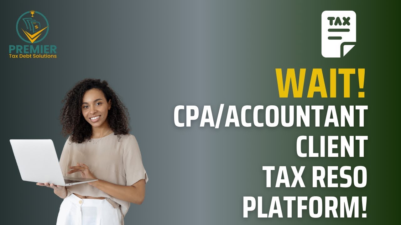 Tax resolution Platform for CPA/Accountants Clients