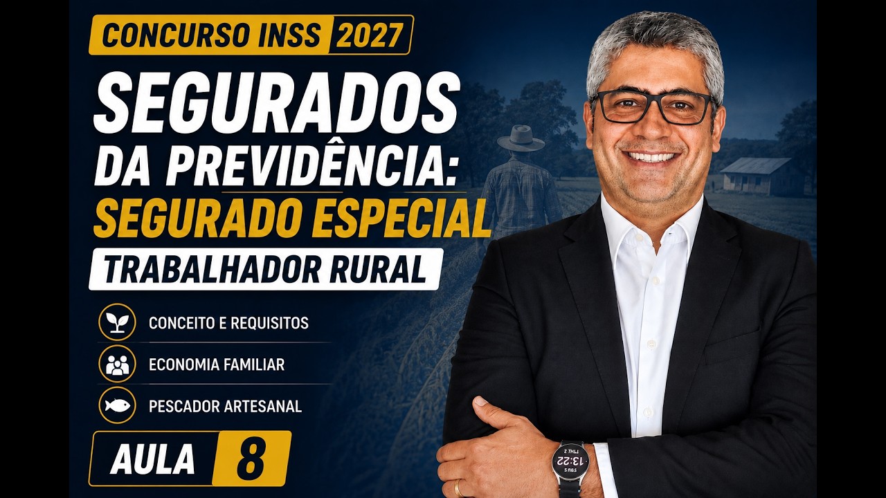 Segurado Especial (Trabalhador Rural) | Direito Previdenci&aacute;rio | Concurso INSS 2027 | Aula 8