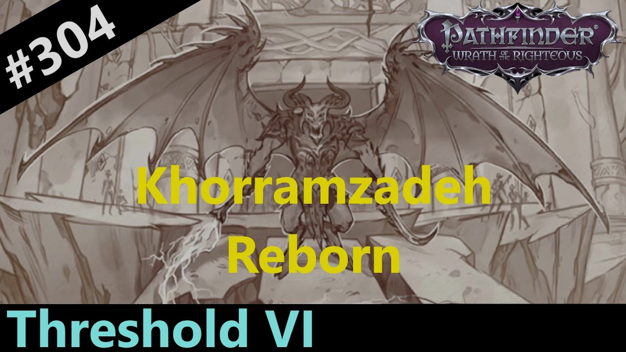 #304 Threshold VI - To the End! (The B-Team) | Pathfinder: Wrath of the Righteous