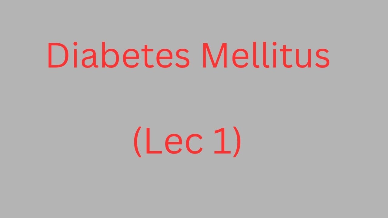 المحاضرة الأولى - Diabetes Mellitus / فرقة أولى كلية تمريض 