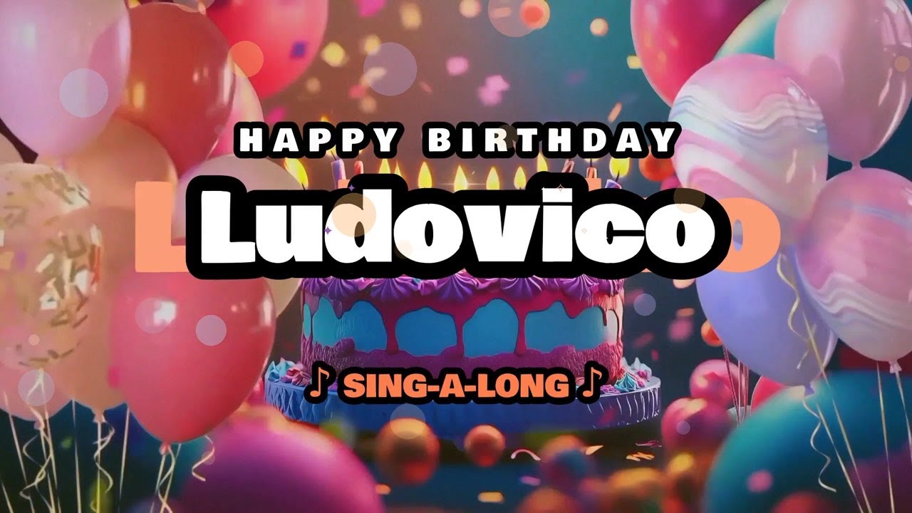 Happy Birthday, Ludovico 🎉🎵 Sing-a-long 🎊 Celebrating Happy Birthdays with a Custom Song