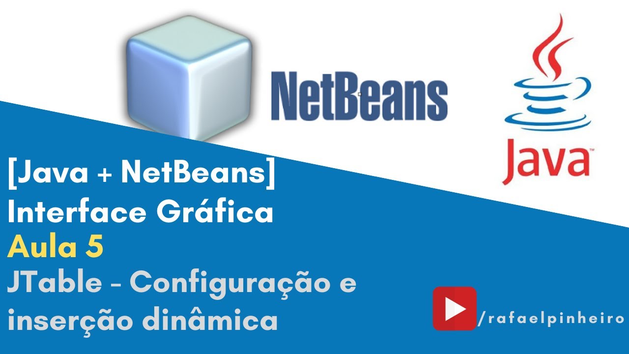 [JAVA + NETBEANS] - (Aula 5) Interface Gráfica - JTable(Configuração e inserção dinâmica)