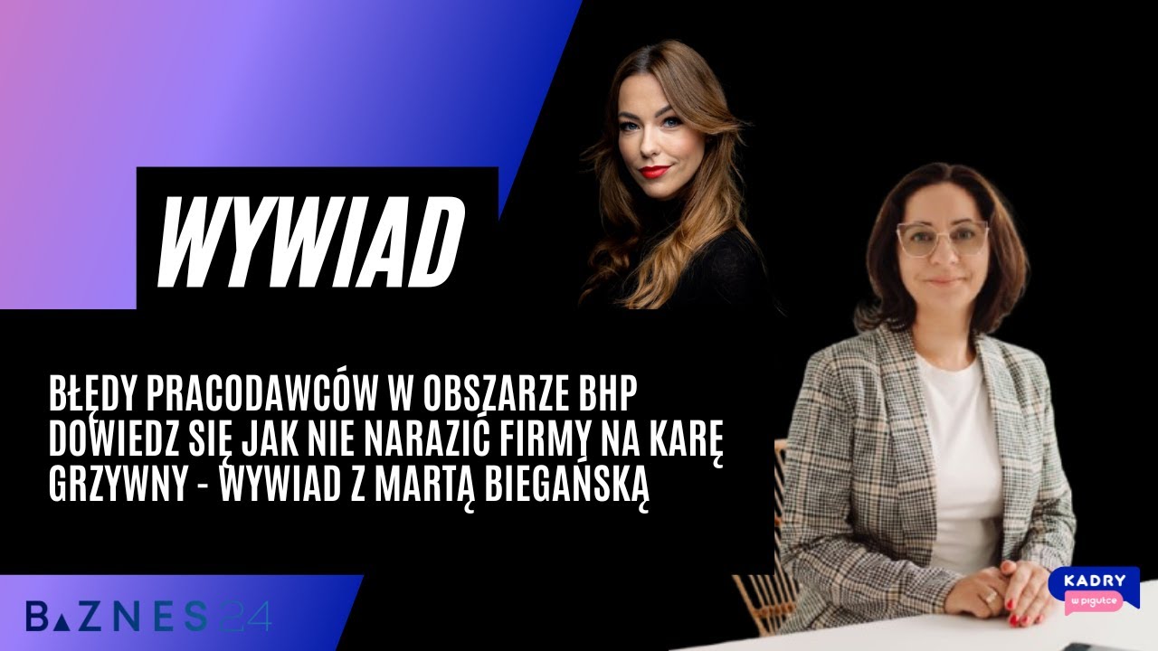Wywiad z Martą Biegańską - błędy pracodawców w obszarze BHP