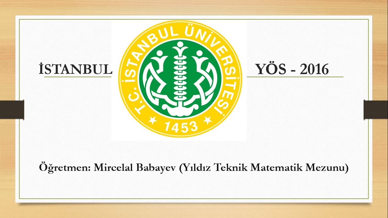 İSTANBUL ÜNİVERSİTESİ YÖS 2016 MATEMATİK+GEOMETRİ ÇÖZÜMÜ (1)