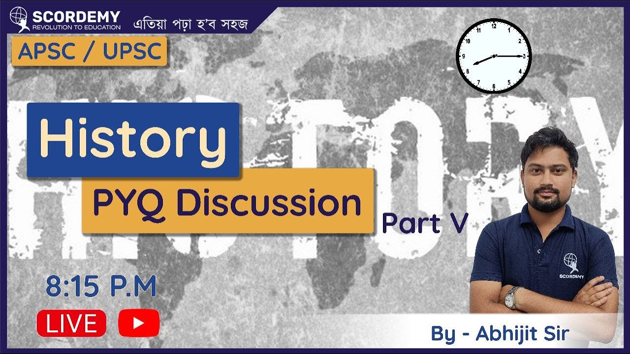 PYQ Discussion | History | Part III | UPSC - APSC - BY ABHIJIT SIR  LIVE SCORDEMY-IAS