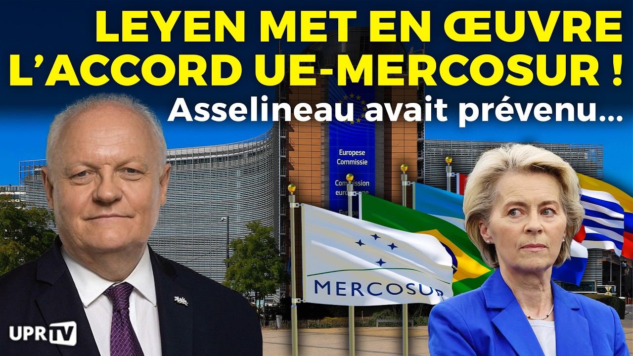 Leyen met en œuvre l'accord UE-MERCOSUR ! Asselineau avait prévenu...