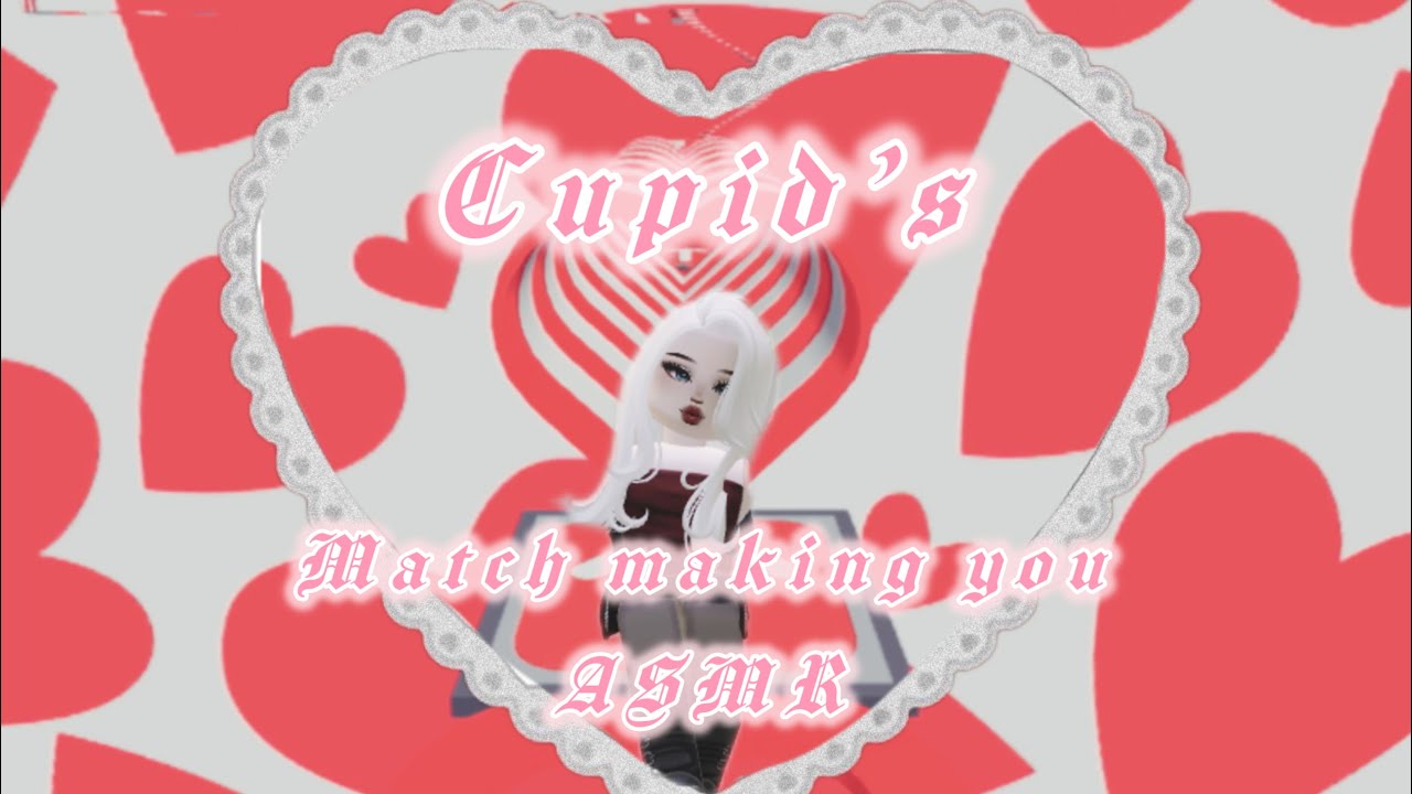 Cupid’s match making YOU ASMR 💘 