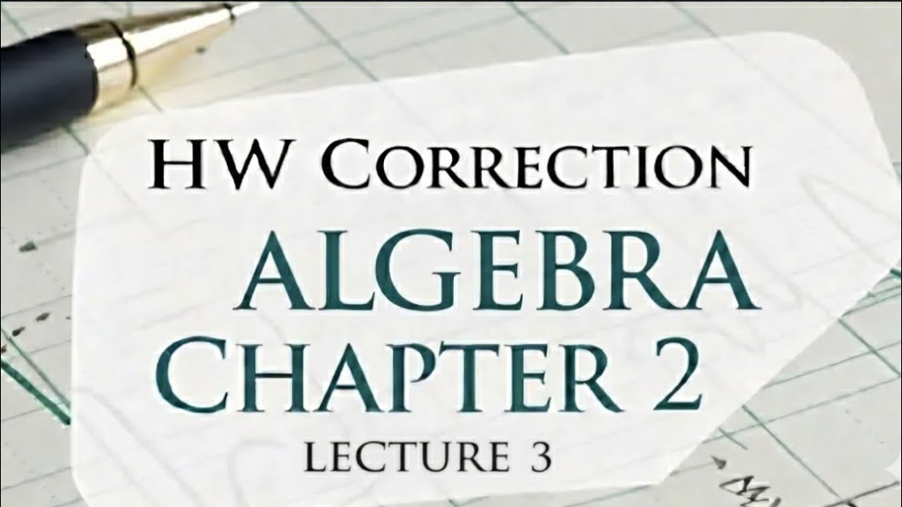 Algebra Ch.2 Lecture 3 Hw illustration video