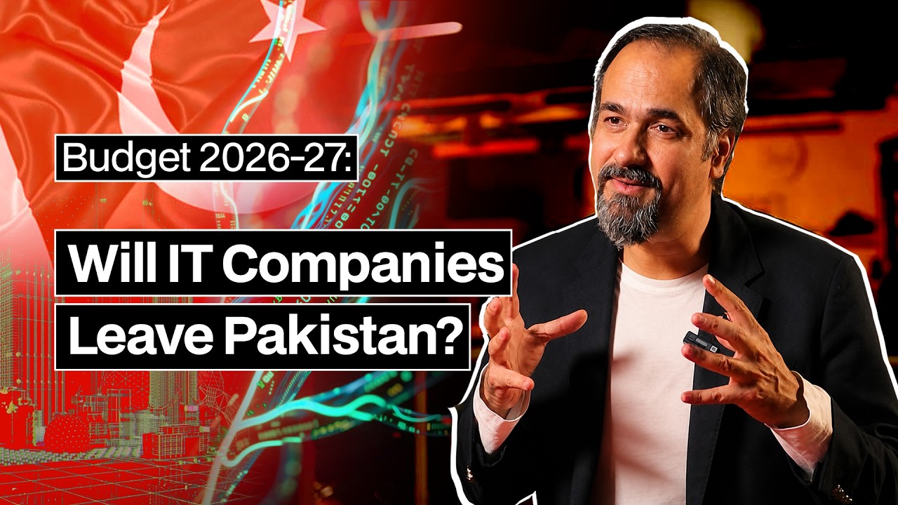 Budget 2026-27: Is Pakistan&rsquo;s Tax Policy Destroying the IT Sector? | Syed Ahmad