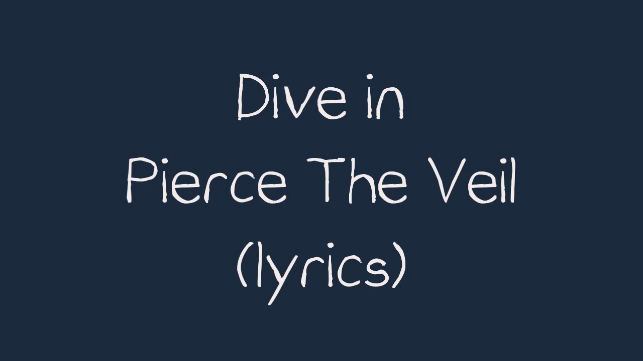 Dive in | Pierce The Veil |(lyrics)
