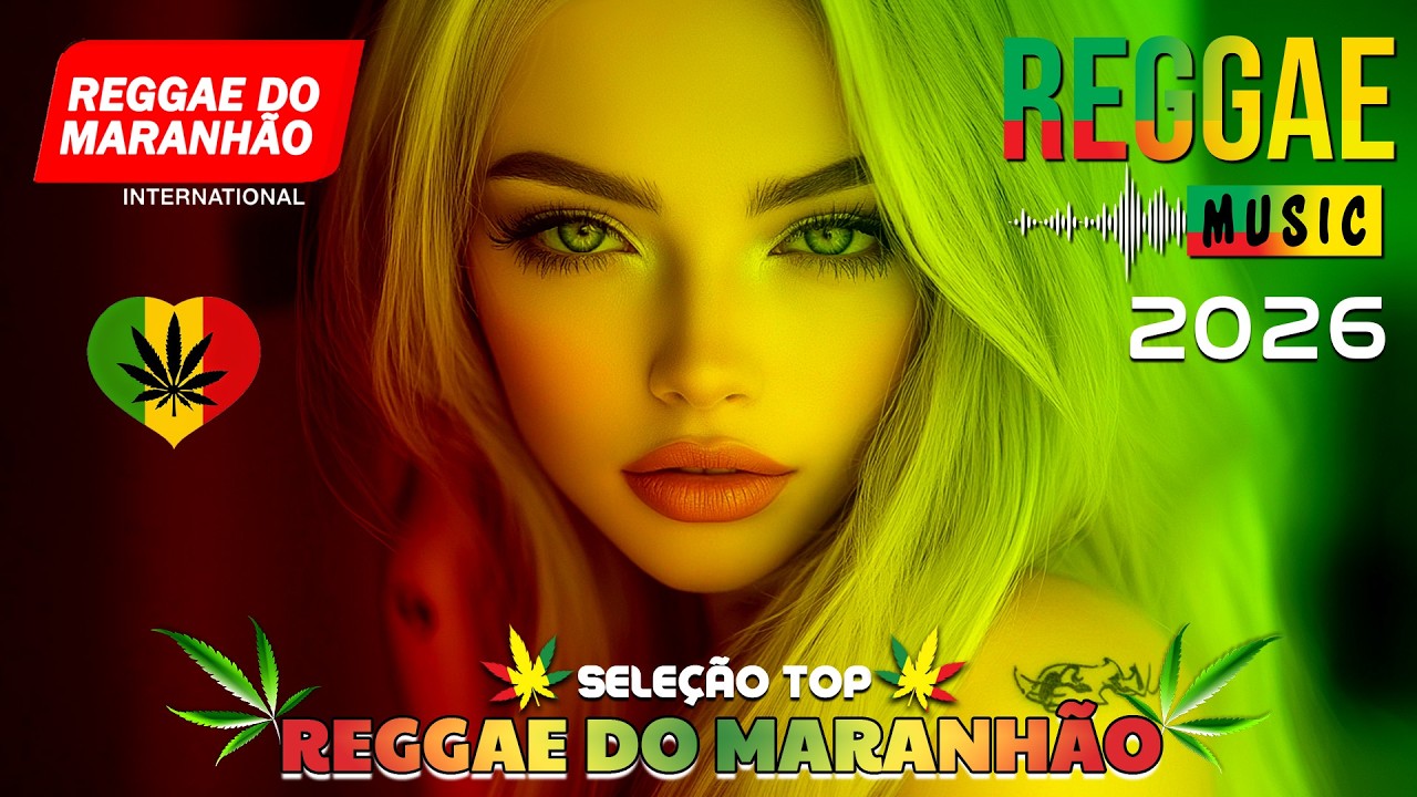 🎶💚 SELEÇÃO REGGAE REMIX INTERNACIONAL 2026 | SEQUÊNCIA MIXAGEM REGGAE | REGGAE DO MARANHÃO 2026