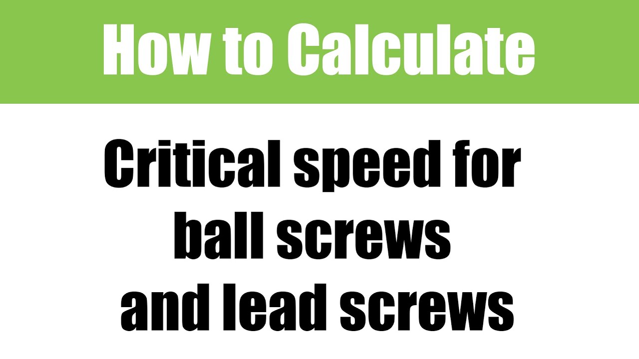 How to Calculate Critical Speed for Ball Screws and Lead Screws: A Motion Control Classroom Video