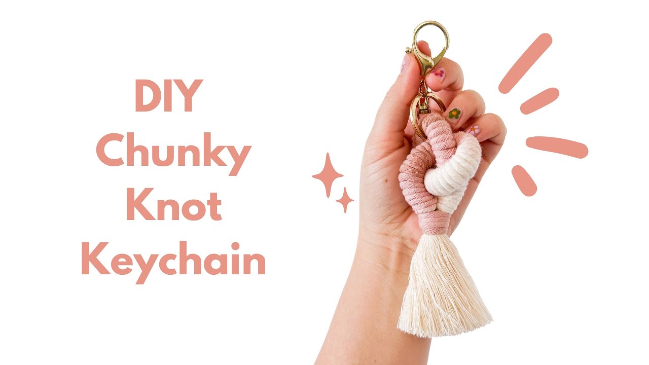 DIY Chunky Knot Keychains | Macramé Keychains | Step by Step Tutorial