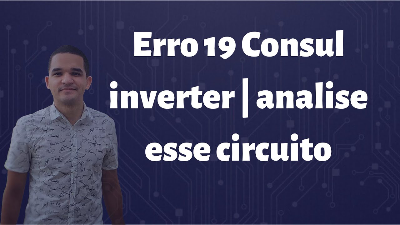 Erro 19 Consul inverter | analise esse circuito #AME