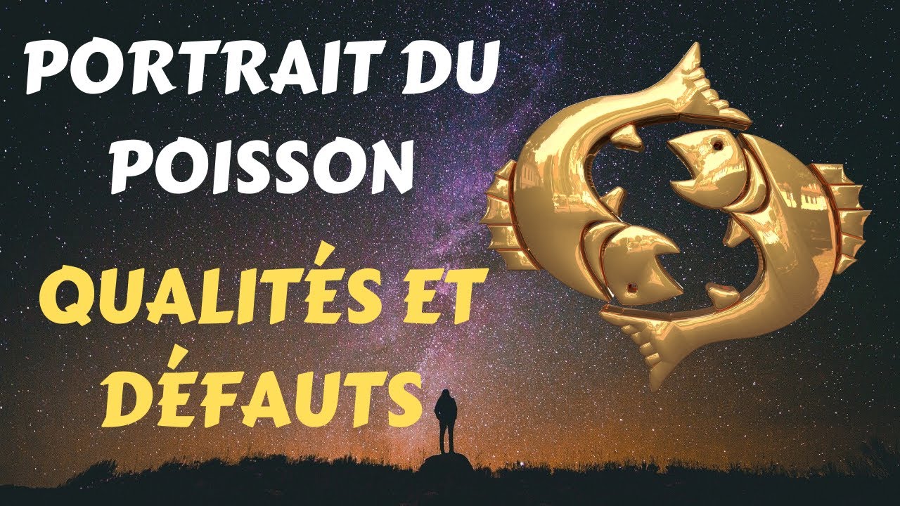 PORTRAIT DU POISSON ♓ : QUALITÉS ET DÉFAUTS