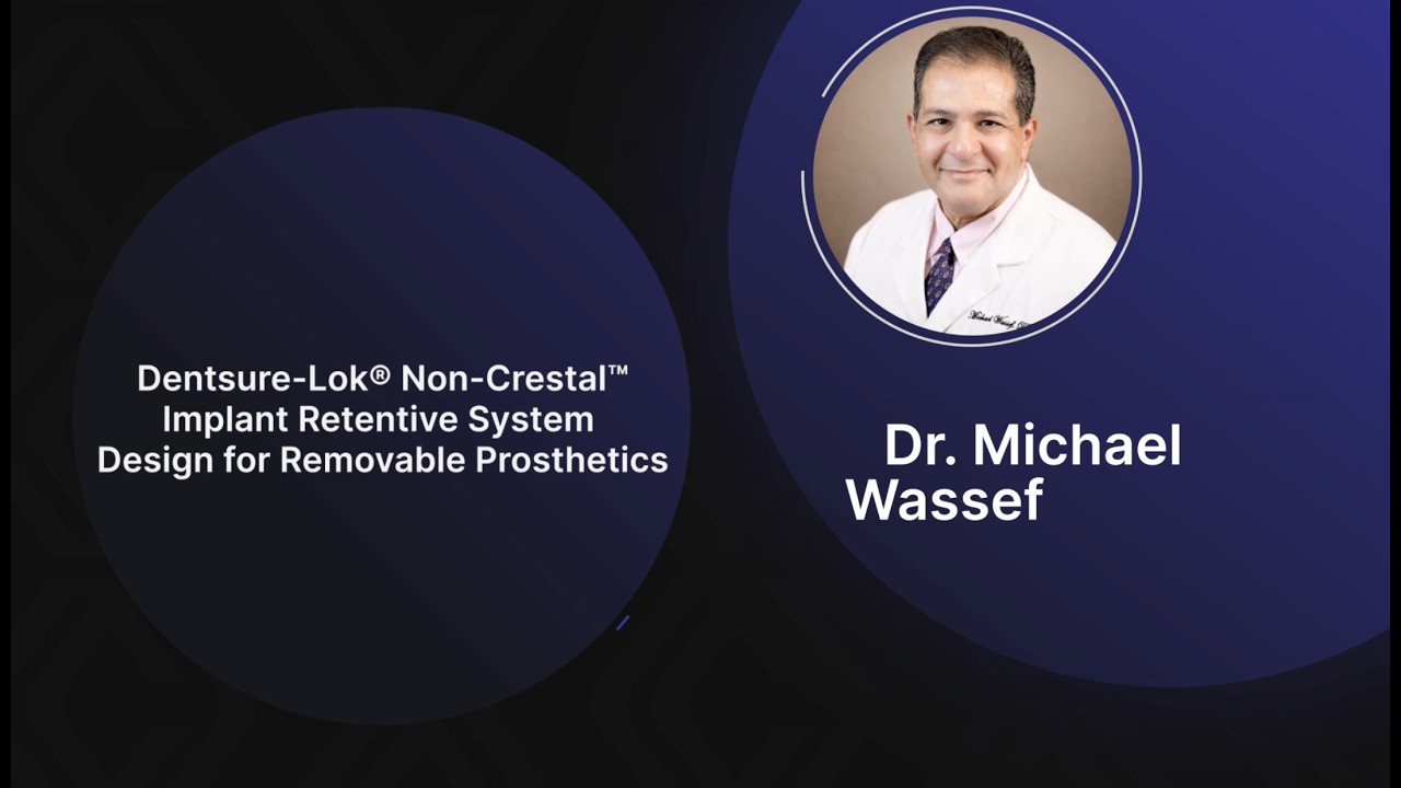 ICOI Presents | Dentsure-Lok® Non-Crestal™ Implant Retentive System Design for Removable Prosthetics