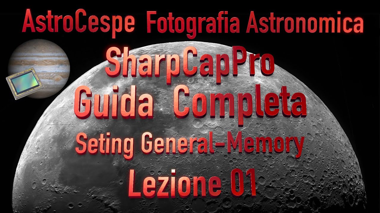L01 SharpCapPro Seting da General a Memory Guida Completa AstroCespe