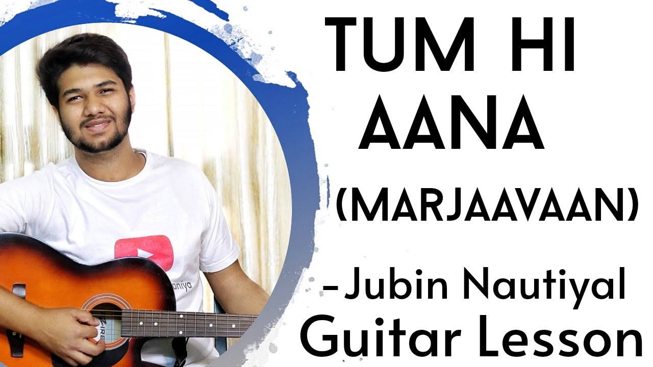 Tum Hi Aana , Easy Guitar Lesson | Marjaavaan | Jubin Nautiyal | The Acoustic Baniya | How to Play