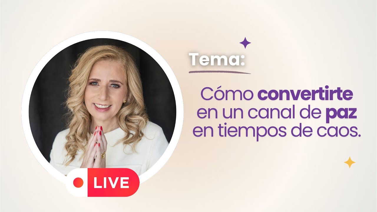 CÓMO CONVERTIRTE EN UN CANAL DE PAZ EN TIEMPOS DE CAOS