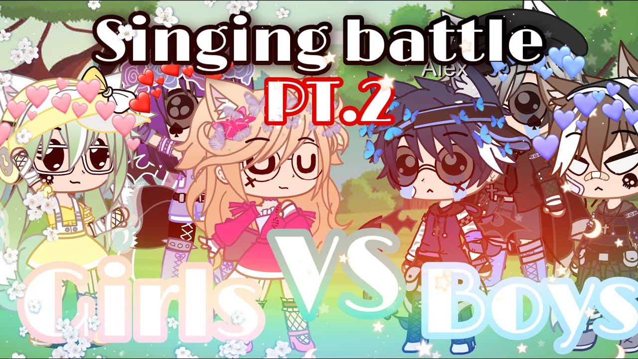 [Singing battle ]PT.2 {Girls VS Boys} ( Gacha life X Gacha club)