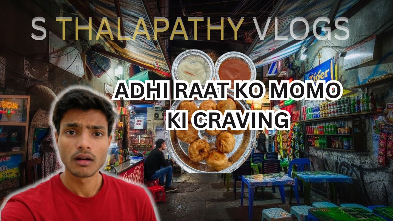 Adhi Raat Me MoMos Kahne ki Adat | Day 51 | S Thalapathy Vlogs #souravjoshivlogs #dailyvloging