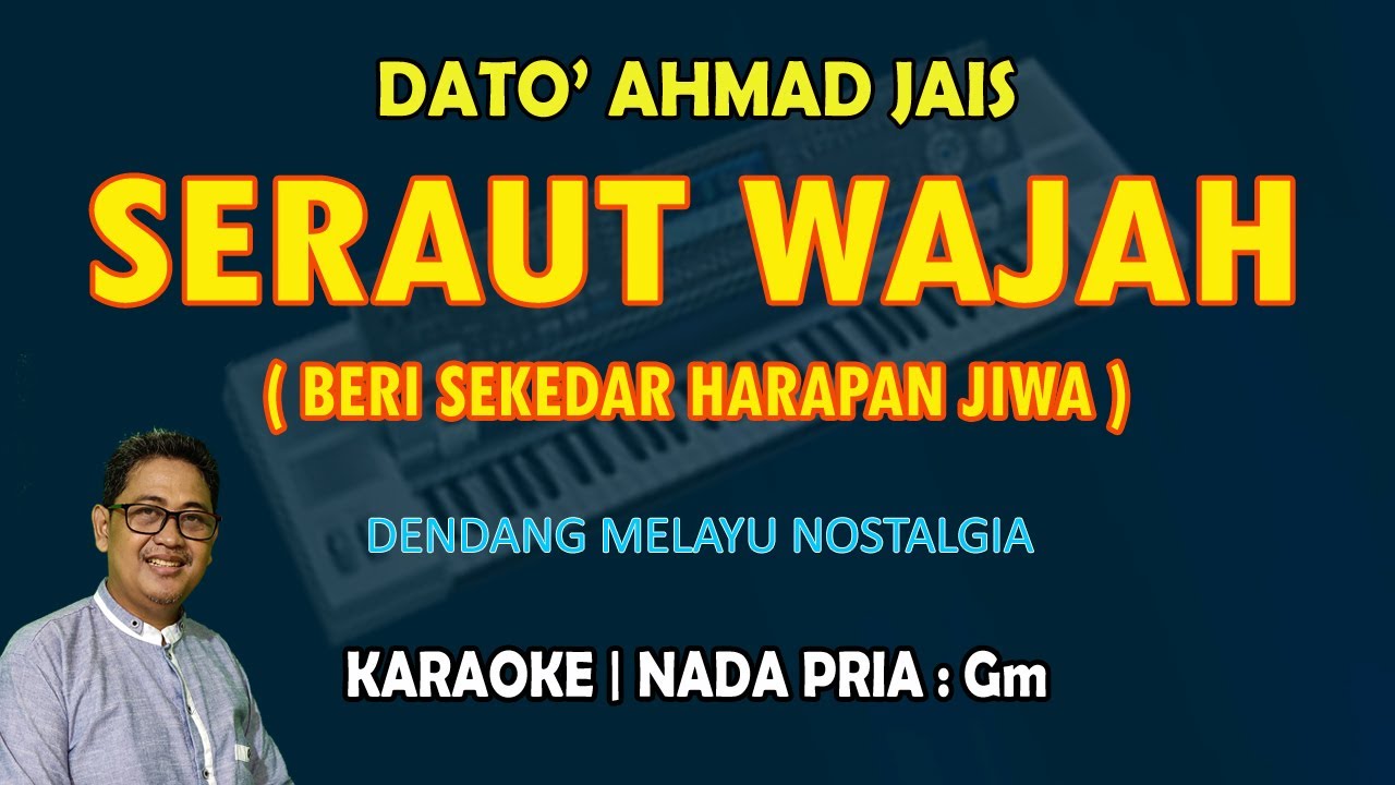 Seraut Wajah - Dato' Ahmad Jais (KARAOKE Melayu) nada Pria Gm