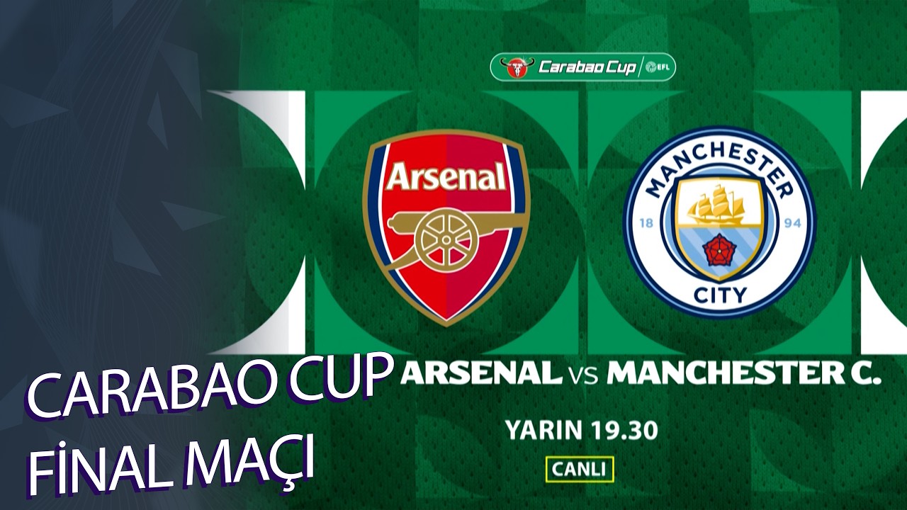 Arsenal - Manchester City | Carabao Cup Final Ma&ccedil;ı Tanıtımı @TV8Bucuk
