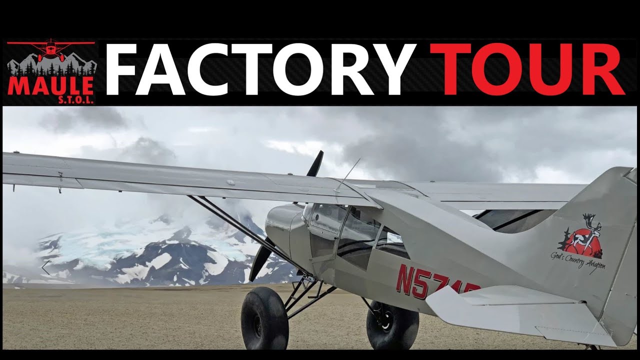 Ultimate STOL - Maule Aircraft - Factory Tour