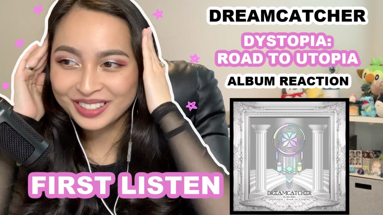 FIRST LISTEN | DREAMCATCHER (드림캐쳐) - DYSTOPIA: ROAD TO UTOPIA ALBUM REACTION