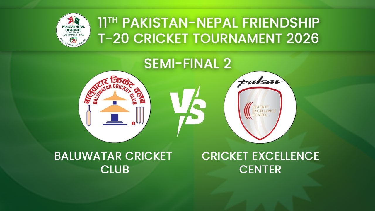 BALUWATAR VS CRICKET EXCELENCE | SEMI-FINAL | PAKISTAN NEPAL Friendship T-20 Cricket Tournament 2026