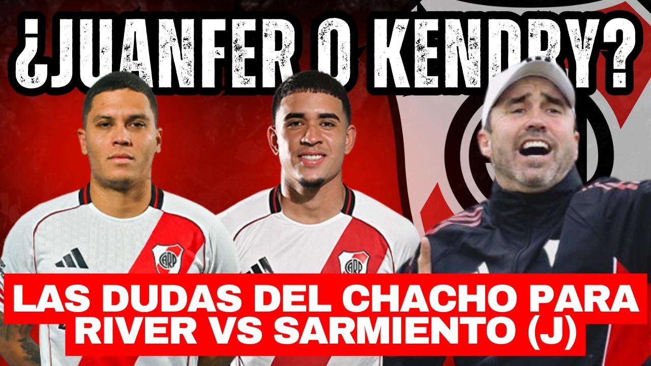 ⚽️ EL ROMPECABEZAS DEL CHACHO: ¿Juanfer o Kendry? ¿Cómo forma RIVER ante Sarmiento?