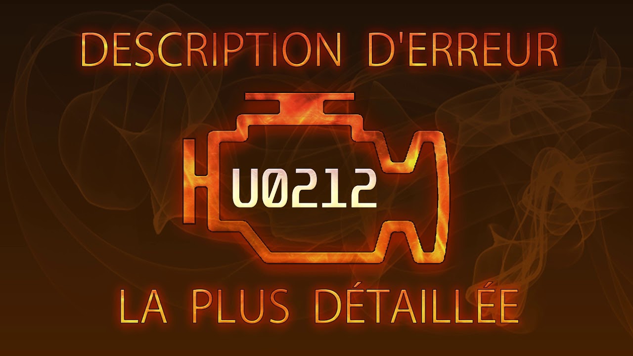 U0212 description d'erreur la plus d&eacute;taill&eacute;e
