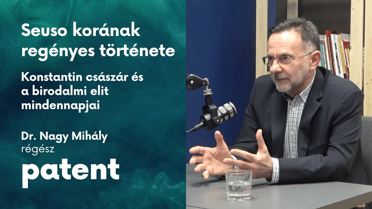 PATENT - Seuso korának regényes története - Konstantin császár és a birodalmi elit mindennapjai