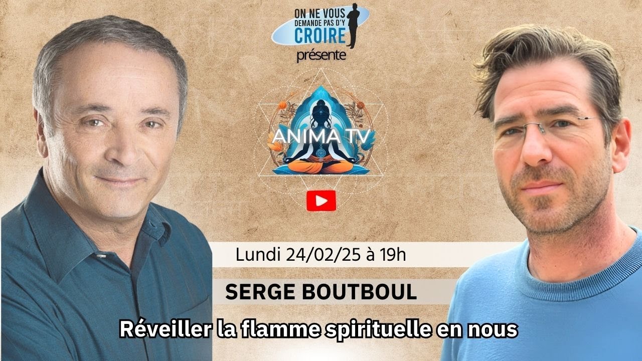 SERGE BOUTBOUL : Réveiller la flamme spirituelle en nous 🌟