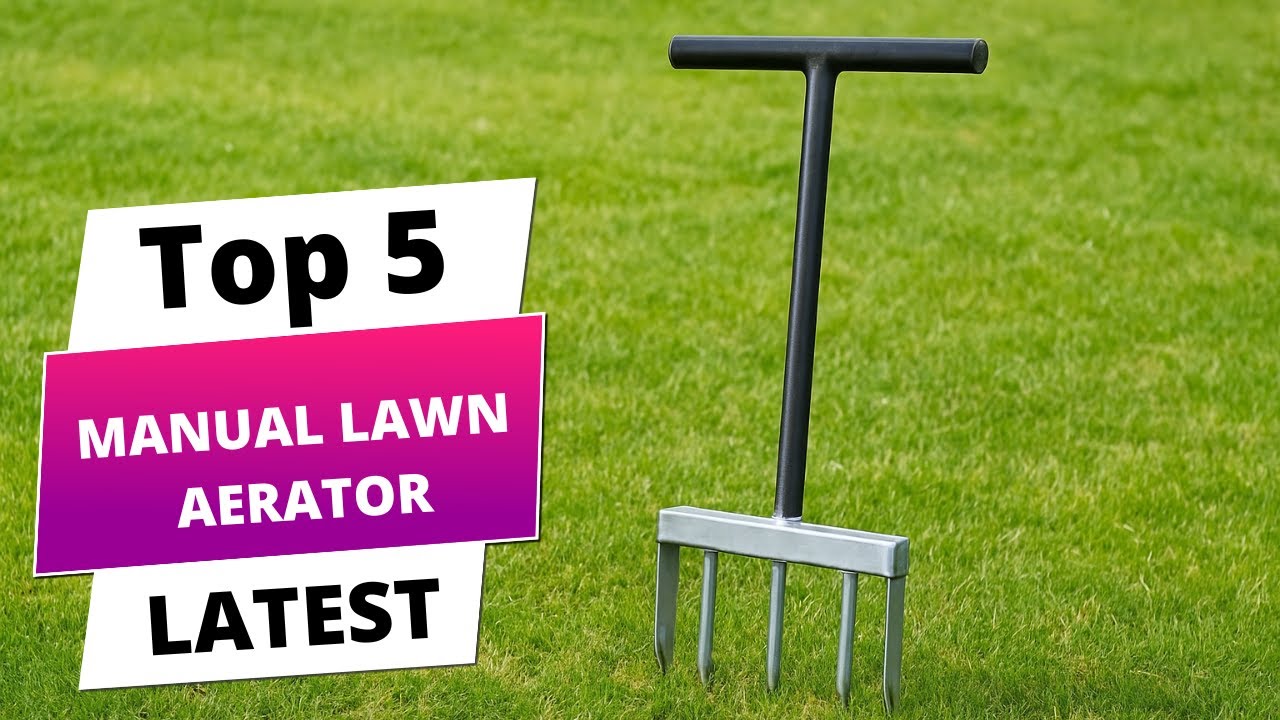 Transform Your Lawn with the Best 5 Manual Aerators of 2025