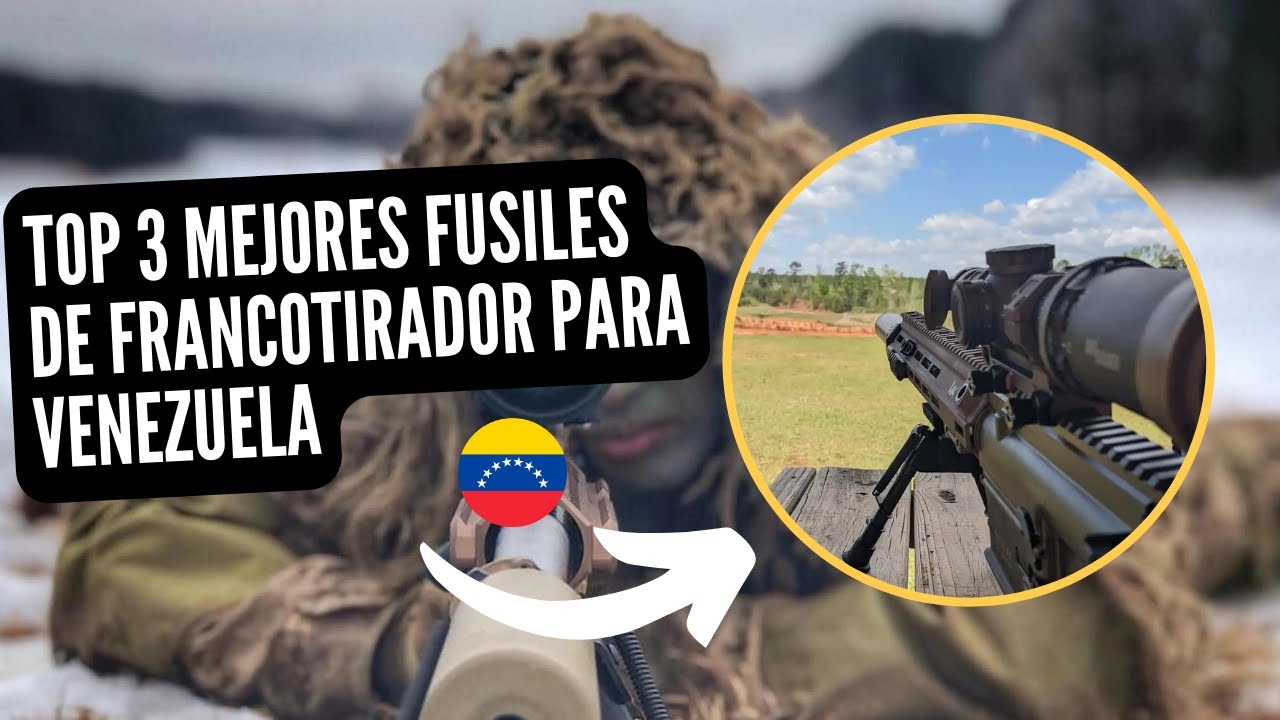 TOP 3 MEJORES FUSILES DE FRANCOTIRADOR ADAPTADOS A LAS NECESIDADES DE VENEZUELA